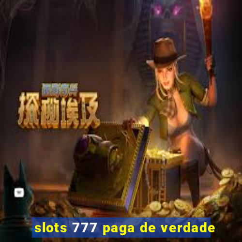 slots 777 paga de verdade